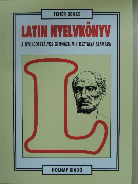 Fehér Bence - Latin nyelvkönyv [antikvár]