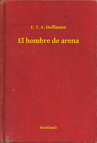 E. T. A. Hoffmann - El hombre de arena [eKönyv: epub, mobi]