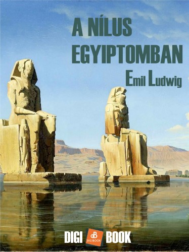 EMIL LUDWIG - A Nílus Egyiptomban [eKönyv: epub, mobi]