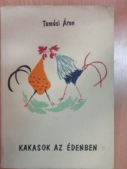 Tamási Áron - Kakasok az édenben [antikvár]