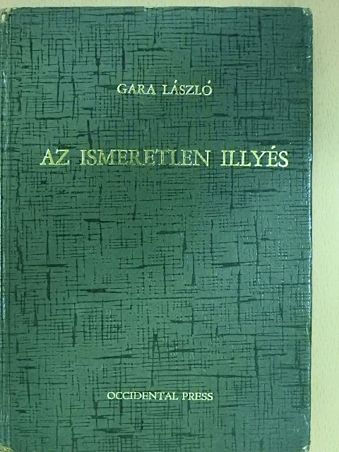 Gara László - Az ismeretlen Illyés [antikvár]