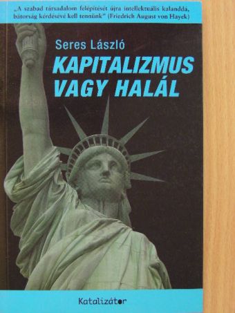 Seres László - Kapitalizmus vagy halál [antikvár]