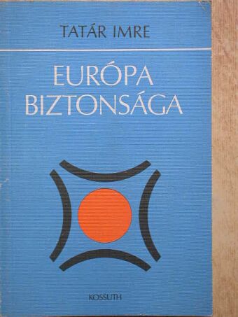 Tatár Imre - Európa biztonsága [antikvár]