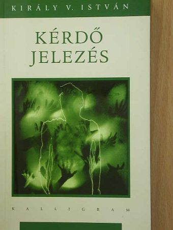 Király V. István - Kérdő jelezés [antikvár]