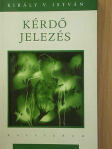Király V. István - Kérdő jelezés [antikvár]