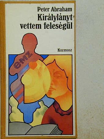 Peter Abraham - Királylányt vettem feleségül [antikvár]