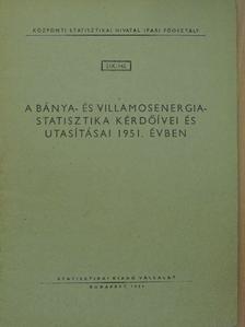 A bánya- és villamosenergia-statisztika kérdőívei és utasításai 1951. évben [antikvár]