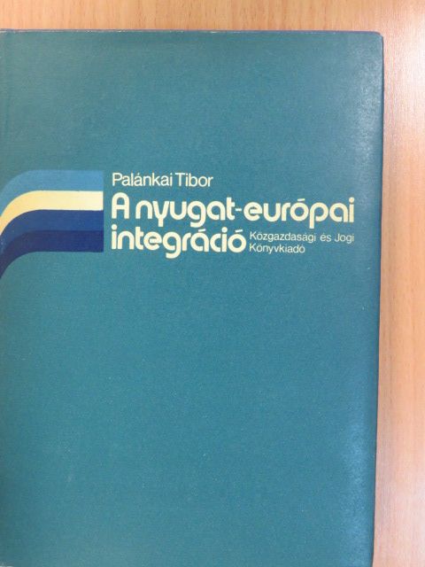 Dr. Palánkai Tibor - A nyugat-európai integráció (dedikált példány) [antikvár]