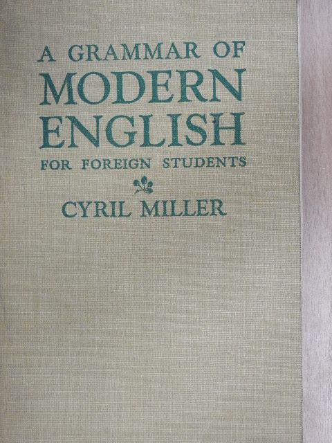 Cyril Miller - A Grammar of Modern English for Foreign Students [antikvár]