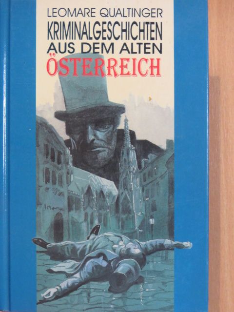 Leomare Qualtinger - Kriminalgeschichten aus dem alten Österreich [antikvár]