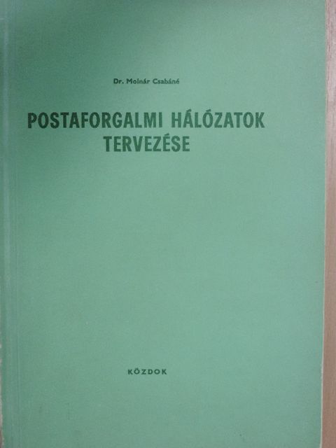 Dr. Molnár Csabáné - Postaforgalmi hálózatok tervezése [antikvár]