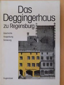 Angelika Wellnhofer M. A. - Das Deggingerhaus zu Regensburg [antikvár]