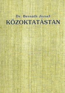 Dr. Bernáth József - Közoktatástan [antikvár]