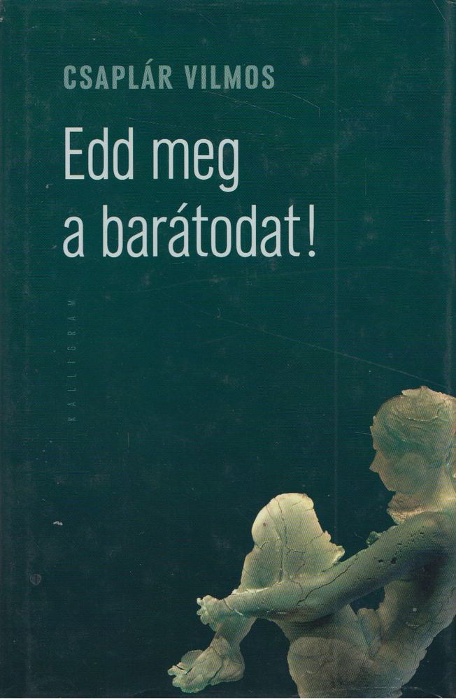 Csaplár Vilmos - Edd meg a barátodat! [antikvár]
