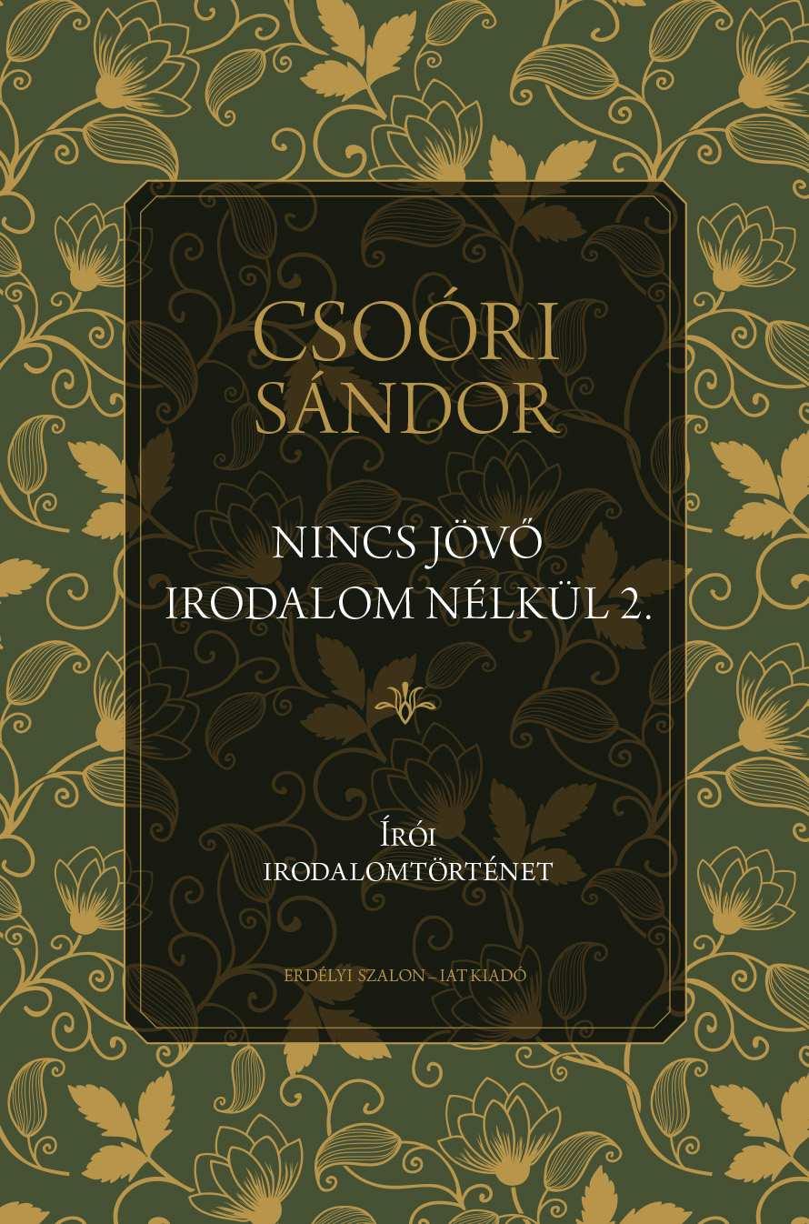 Csoóri Sándor - Nincs jövő irodalom nélkül 2. - Írói irodalomtörténet