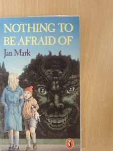 Jan Mark - Nothing To Be Afraid Of [antikvár]