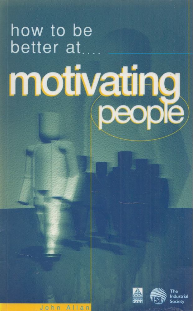 John Allan - How to Be Better at Motivating People [antikvár]