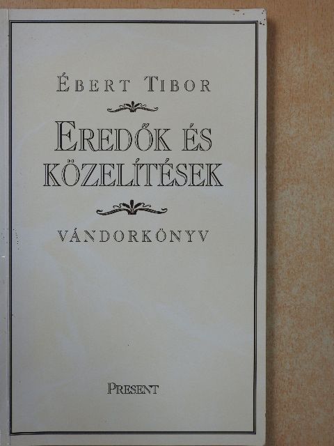 Ébert Tibor - Eredők és közelítések (dedikált példány) [antikvár]