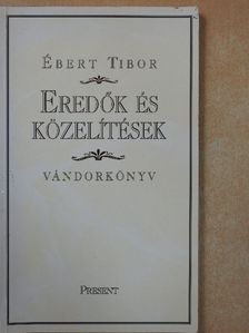 Ébert Tibor - Eredők és közelítések (dedikált példány) [antikvár]