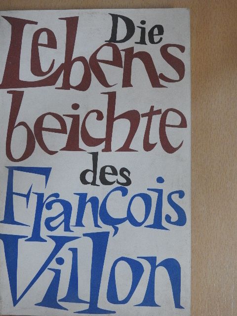Francois Villon - Die Lebensbeichte des François Villon [antikvár]