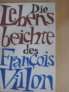 Francois Villon - Die Lebensbeichte des François Villon [antikvár]