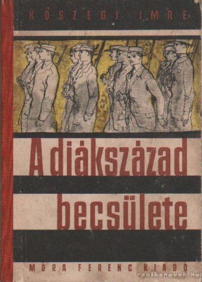 KŐSZEGI IMRE - A diákszázad becsülete [antikvár]