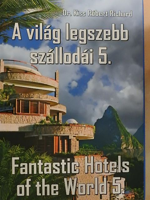 Dr. Kiss Róbert Richard - A világ legszebb szállodái 5. [antikvár]