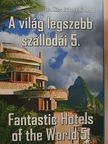 Dr. Kiss Róbert Richard - A világ legszebb szállodái 5. [antikvár]