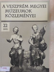 Ács Anna - A Veszprém Megyei Múzeumok Közleményei 2002/22. [antikvár]