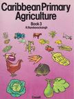 R. Ramharacksingh - Caribbean Primary Agriculture Book3 [antikvár]