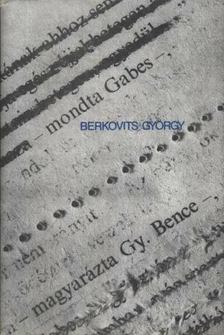 BERKOVITS GYÖRGY - - mondta Gabes - magyarázta Gy. Bence [antikvár]