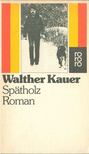 Kauer, Walther - Spätholz [antikvár]