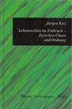 Jürgen Kriz - Lebenswelten im Umbruch - Zwischen Chaos und Ordnung [antikvár]