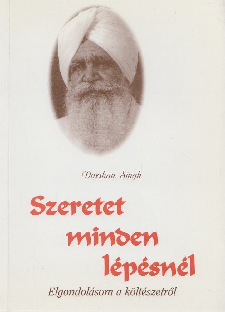 Singh, Darshan - Szeretet minden lépésnél [antikvár]