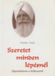 Singh, Darshan - Szeretet minden lépésnél [antikvár]