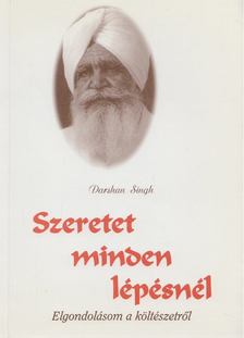 Singh, Darshan - Szeretet minden lépésnél [antikvár]