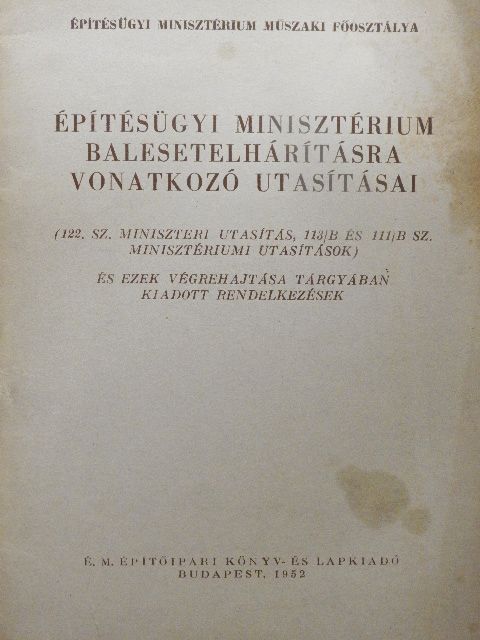 Építésügyi Minisztérium balesetelhárításra vonatkozó utasításai [antikvár]