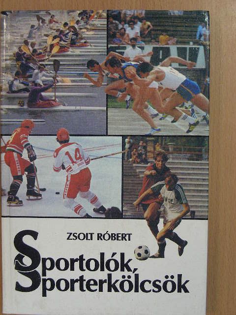 Zsolt Róbert - Sportolók, sporterkölcsök [antikvár]