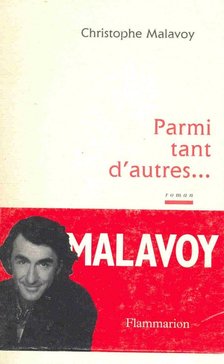 MALAVOY, CHRISTOPHE - Parmi tant d'autres,,, [antikvár]