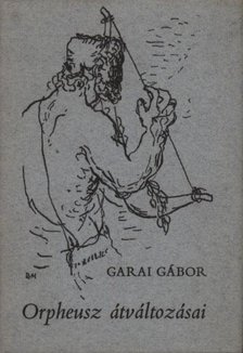 GARAI GÁBOR - Orpheusz átváltozásai [antikvár]