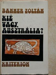 Banner Zoltán - Kié vagy, Ausztrália? [antikvár]