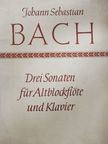 Johann Sebastian Bach - Drei Sonaten für Altblockflöte und Cembalo oder Klavier [antikvár]
