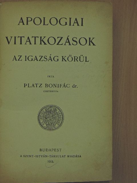 Dr. Platz Bonifác - Apologiai vitatkozások az igazság körül [antikvár]