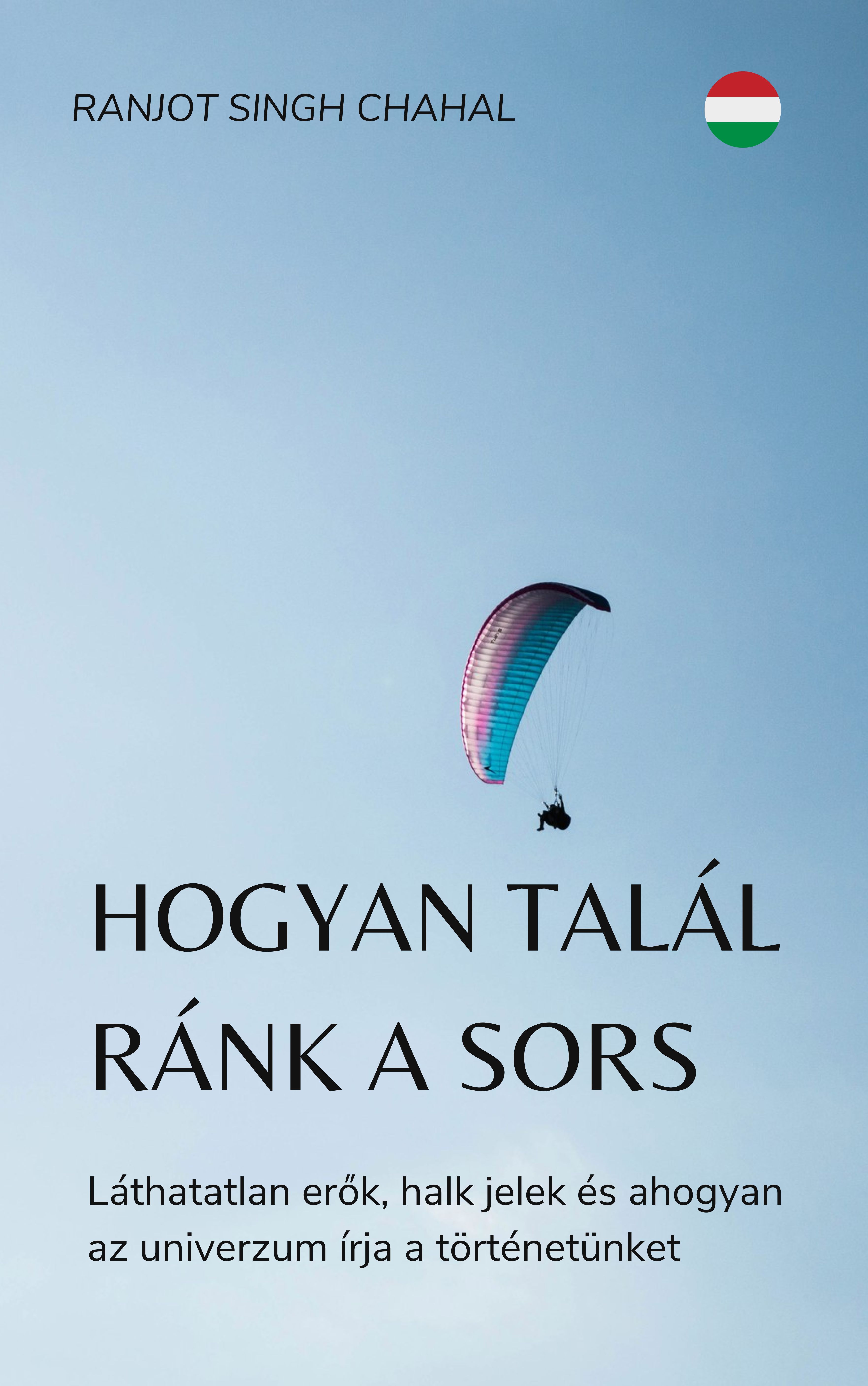 Singh Chahal Ranjot - Hogyan talál ránk a sors [eKönyv: epub, mobi]