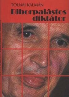 Tolnai Kálmán - Bíborpalástos diktátor [antikvár]