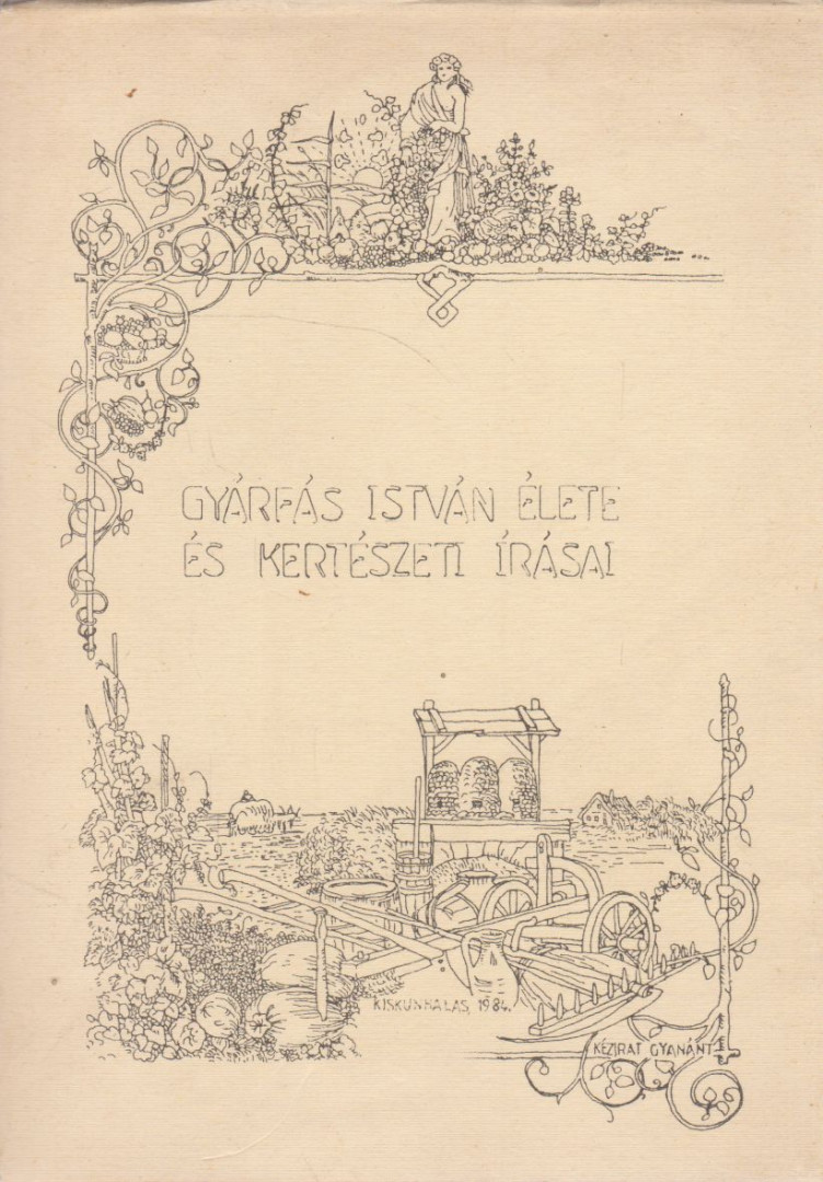 Gyárfás István - Gyárfás István élete és kertészeti írásai [antikvár]