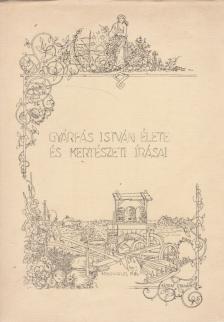 Gyárfás István - Gyárfás István élete és kertészeti írásai [antikvár]