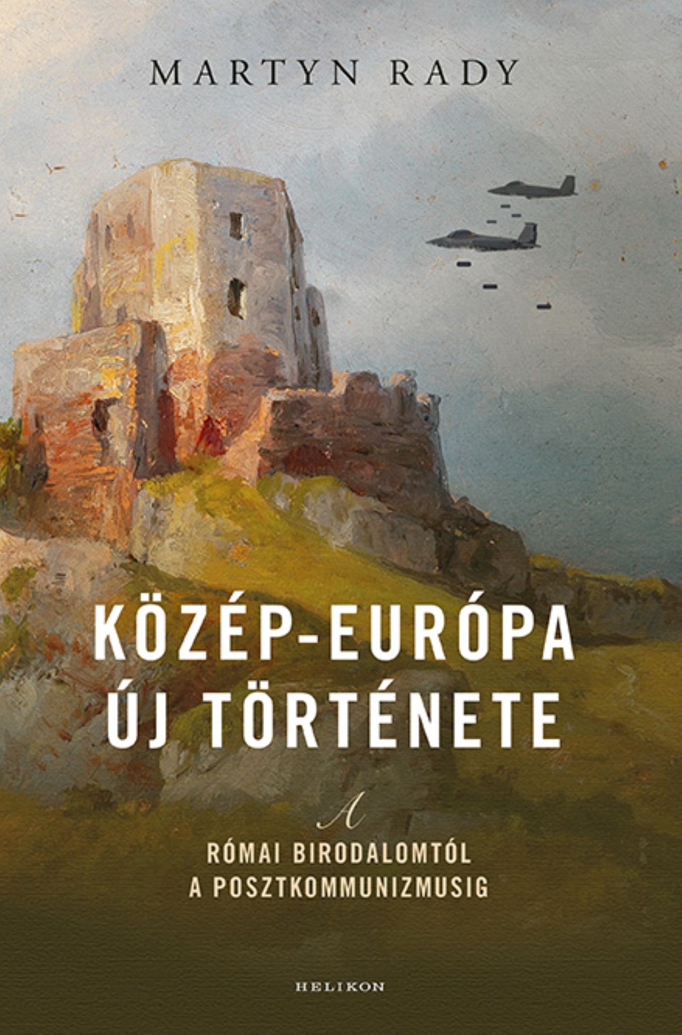 Martyn Rady - Közép-Európa új története