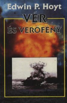Hoyt, Edwin P. - Vér és verőfény [antikvár]