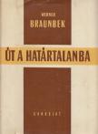 Braunbek, Werner - Út a határtalanba [antikvár]